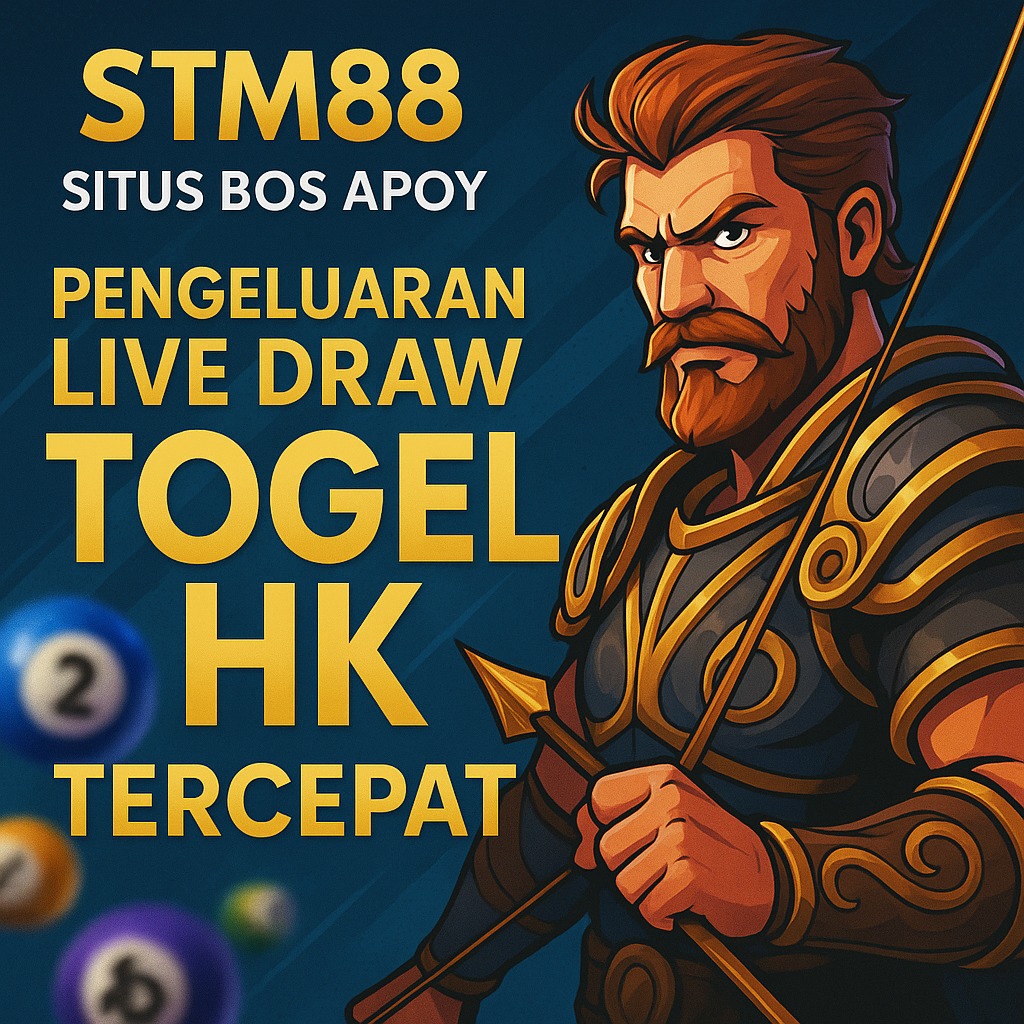 STM88: Situs Bos Apoy Pengeluaran Live Draw Togel HK Tercepat